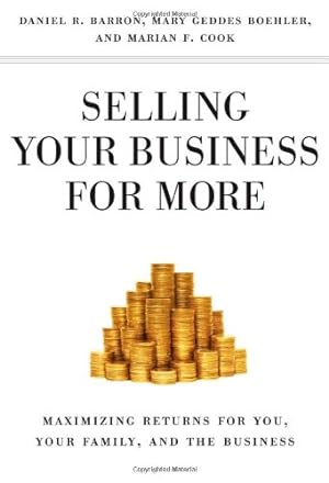 Seller image for Selling Your Business for More: Maximizing Returns for You, Your Family, and the Business by Boehler, Mary Geddes Geddes, Cook, Marian F. F., Barron, Daniel R. R. [Hardcover ] for sale by booksXpress