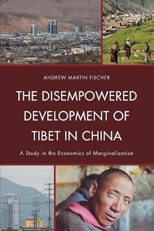 Seller image for The Disempowered Development of Tibet in China: A Study in the Economics of Marginalization (Studies in Modern Tibetan Culture) by Fischer, Andrew Martin [Paperback ] for sale by booksXpress