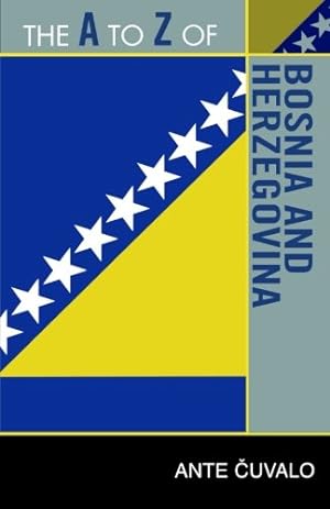 Imagen del vendedor de The A to Z of Bosnia and Herzegovina (The A to Z Guide Series) by Cuvalo, Ante [Paperback ] a la venta por booksXpress