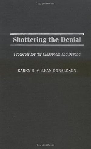 Seller image for Shattering the Denial: Protocols for the Classroom and Beyond by Donaldson, Karen B. [Hardcover ] for sale by booksXpress