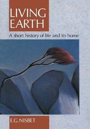 Imagen del vendedor de Living Earth: A Short History of Life and Its Home by Nisbet, Evan G. [Paperback ] a la venta por booksXpress