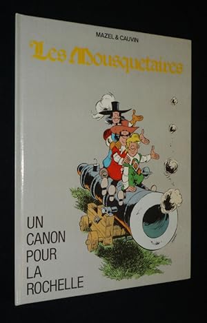 Bild des Verkufers fr Les Mousquetaires : Un Canon pour La Rochelle zum Verkauf von Abraxas-libris