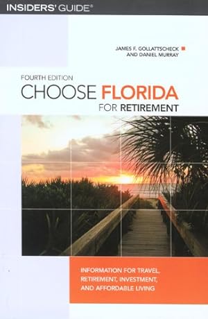 Seller image for Choose Florida for Retirement, 4th: Information for Travel, Retirement, Investment, and Affordable Living (Choose Retirement Series) by Gollattscheck, James F., Murray, Daniel [Paperback ] for sale by booksXpress