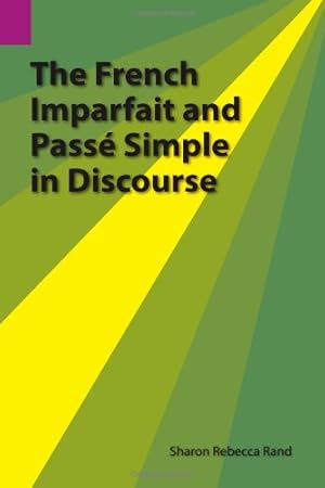 Immagine del venditore per The French Imparfait and Passé Simple in Discourse (SIL International and the University of Texas at Arlington Publications in Linguistics, vol.116) by Rand, Sharon R. [Paperback ] venduto da booksXpress