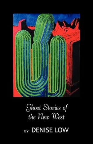 Seller image for Ghost Stories of the New West: From Einstein's Brain to Geronimo's Boots by Low, Denise [Paperback ] for sale by booksXpress