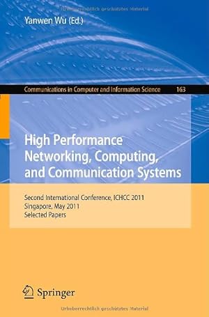 Imagen del vendedor de High Performance Networking, Computing, and Communication Systems: Second International Conference ICHCC 2011, Singapore, May 5-6, 2011, Selected . in Computer and Information Science) [Paperback ] a la venta por booksXpress