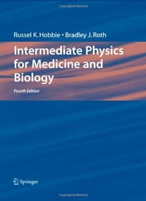 Imagen del vendedor de Intermediate Physics for Medicine and Biology, 4th Edition (Biological and Medical Physics, Biomedical Engineering) by Hobbie, Russell K., Roth, Bradley J. [Hardcover ] a la venta por booksXpress