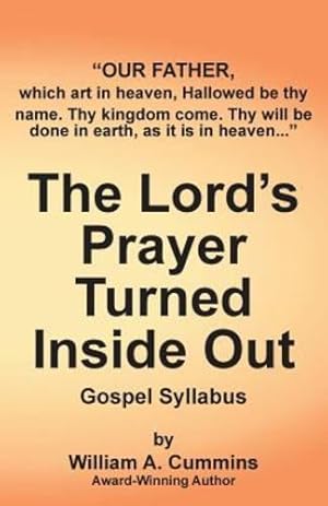 Imagen del vendedor de The Lord's Prayer Turned Inside Out Yllabus: Gospel Syllabus by Cummins, William A [Paperback ] a la venta por booksXpress