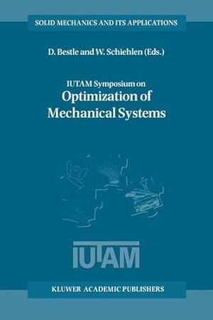 Seller image for IUTAM Symposium on Optimization of Mechanical Systems: Proceedings of the IUTAM Symposium held in Stuttgart, Germany, 26-31 March 1995 (Solid Mechanics and Its Applications) [Paperback ] for sale by booksXpress