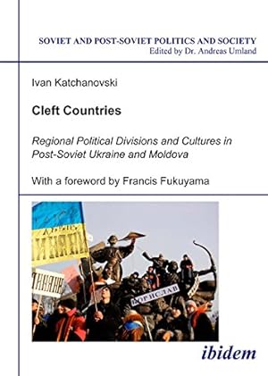 Seller image for Cleft Countries: Regional Political Divisions and Cultures in Post-Soviet Ukraine and Moldova (Soviet and Post-Soviet Politics and Society 33) by Ivan Katchanovski [Paperback ] for sale by booksXpress