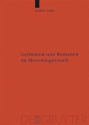Seller image for Germanen und Romanen im Merowingerreich (Erganzungsbande zum Reallexikon der Germanischen Altertumskunde) (German Edition) by Fehr, Hubert [Hardcover ] for sale by booksXpress