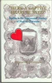 Bild des Verkufers fr Here a Captive Heart Busted: Studies in the Sentimental Journey of Modern Literature [Hardcover ] zum Verkauf von booksXpress