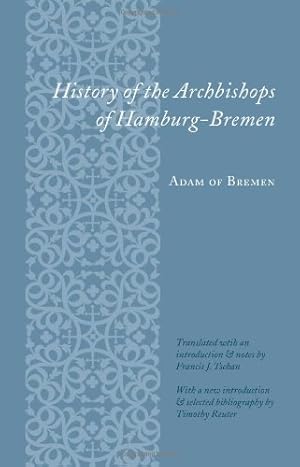 Seller image for History of the Archbishops of Hamburg-Bremen by Adam of Bremen, Francis Joseph Tschan, Timothy Reuter [Paperback ] for sale by booksXpress