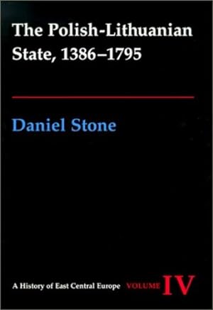 Seller image for The Polish-Lithuanian State, 1386-1795 (History of East Central Europe) by Stone, Daniel Z. [Hardcover ] for sale by booksXpress