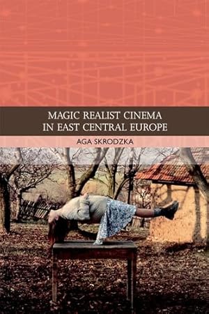 Image du vendeur pour Magic Realist Cinema in East Central Europe (Traditions in World Cinema EUP) by Agnieszka, Skrodzka [Hardcover ] mis en vente par booksXpress