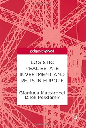 Image du vendeur pour Logistic Real Estate Investment and REITs in Europe by Mattarocci, Gianluca, Pekdemir, Dilek [Hardcover ] mis en vente par booksXpress