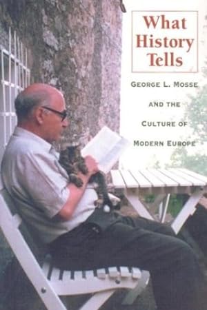 Seller image for What History Tells: George L. Mosse and the Culture of Modern Europe (George L. Mosse Series in Modern European Cultural and Intellectual History) [Paperback ] for sale by booksXpress