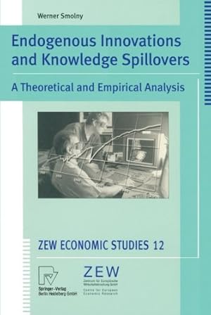 Seller image for Endogenous Innovations and Knowledge Spillovers: A Theoretical and Empirical Analysis (ZEW Economic Studies) by Smolny, Werner [Paperback ] for sale by booksXpress