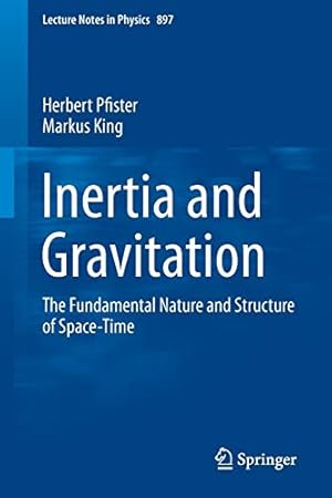 Image du vendeur pour Inertia and Gravitation: The Fundamental Nature and Structure of Space-Time (Lecture Notes in Physics) by Pfister, Herbert, King, Markus [Paperback ] mis en vente par booksXpress