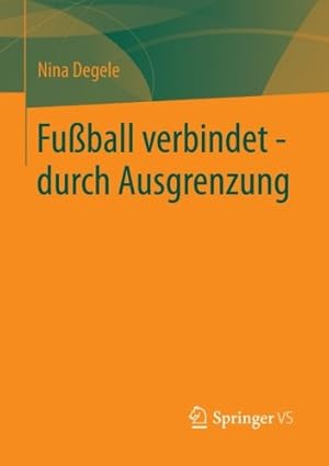 Seller image for Fuball verbindet - durch Ausgrenzung (German Edition) by Degele, Nina [Paperback ] for sale by booksXpress