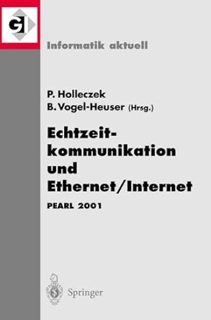 Seller image for Echtzeitkommunikation und Ethernet/Internet: PEARL 2001 Workshop über Realzeitsysteme Fachtagung der GI-Fachgruppe 4.4.2 Echtzeitprogrammierung, PEARL . 2001 (Informatik aktuell) (German Edition) [Paperback ] for sale by booksXpress