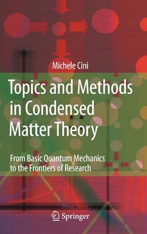 Immagine del venditore per Topics and Methods in Condensed Matter Theory: From Basic Quantum Mechanics to the Frontiers of Research by Cini, Michele [Hardcover ] venduto da booksXpress