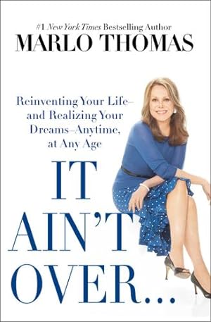 Image du vendeur pour It Ain't Over . . . Till It's Over: Reinventing Your Life--and Realizing Your Dreams--Anytime, at Any Age [Soft Cover ] mis en vente par booksXpress