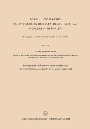 Imagen del vendedor de Fahrdynamik und Batterie-Arbeitsverbrauch von Akkumulatorenlokomotiven im Untertagebetrieb (Forschungsberichte des Wirtschafts- und Verkehrsministeriums Nordrhein-Westfalen) (German Edition) by Fauser, Hermann [Paperback ] a la venta por booksXpress