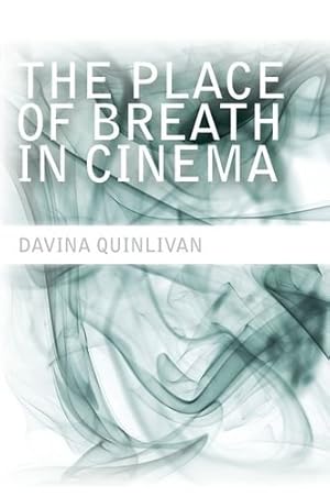 Seller image for The Place of Breath in Cinema by Quinlivan, Davina [Paperback ] for sale by booksXpress