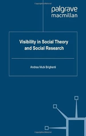 Image du vendeur pour Visibility in Social Theory and Social Research by Brighenti, A. Mubi [Hardcover ] mis en vente par booksXpress