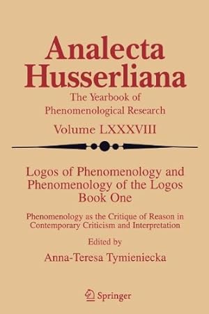 Seller image for Logos of Phenomenology and Phenomenology of the Logos. Book One: Phenomenology as the Critique of Reason in Contemporary Criticism and Interpretation (Analecta Husserliana) [Paperback ] for sale by booksXpress