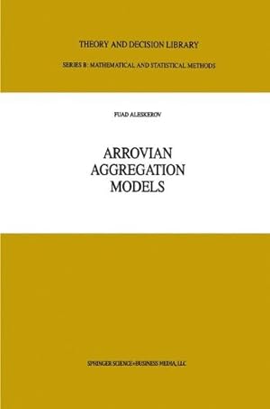 Seller image for Arrovian Aggregation Models (Theory and Decision Library B) by Aleskerov, Fuad T. [Paperback ] for sale by booksXpress
