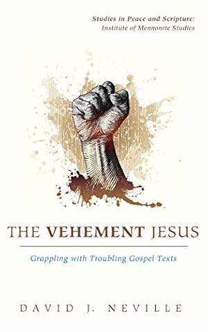 Bild des Verkufers fr The Vehement Jesus (Studies in Peace and Scripture: Institute of Mennonite Studies) [Hardcover ] zum Verkauf von booksXpress