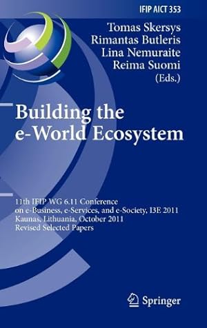 Bild des Verkufers fr Building the e-World Ecosystem: 11th IFIP WG 6.11 Conference on e-Business, e-Services, and e-Society, I3E 2011, Kaunas, Lithuania, October 12-14, . in Information and Communication Technology) [Hardcover ] zum Verkauf von booksXpress