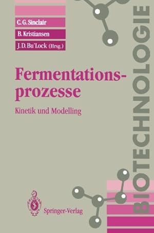 Seller image for Fermentationsprozesse: Kinetik und Modelling (Biotechnologie) (German Edition) by Sinclair, C.G., Kristiansen, B. [Paperback ] for sale by booksXpress