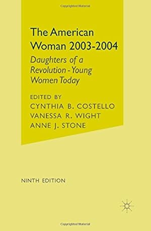 Bild des Verkufers fr The American Woman 2003-2004: Daughters of a Revolution - Young Women Today by Vanessa R. Wight, Cynthia B. Costello, Anne J. Stone [Paperback ] zum Verkauf von booksXpress