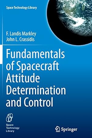 Seller image for Fundamentals of Spacecraft Attitude Determination and Control (Space Technology Library) by Markley, F. Landis, Crassidis, John L. [Paperback ] for sale by booksXpress
