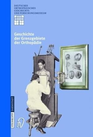 Seller image for Geschichte der Grenzgebiete der Orthopädie (Deutsches Orthopädisches Geschichts- und Forschungsmuseum (Jahrbuch)) (German Edition) [Paperback ] for sale by booksXpress