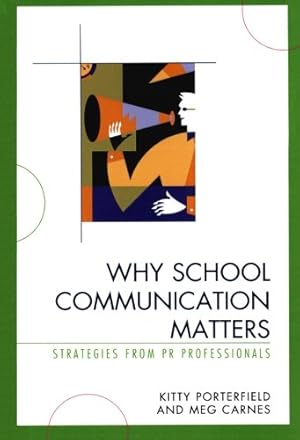 Image du vendeur pour Why School Communication Matters: Strategies From PR Professionals by Kitty Porterfield, Meg Carnes [Paperback ] mis en vente par booksXpress