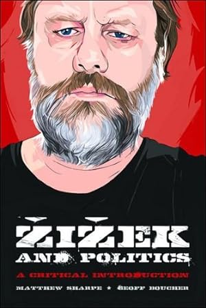 Seller image for Zizek and Politics: A Critical Introduction by Sharpe, Matthew, Boucher, Geoff M. [Paperback ] for sale by booksXpress