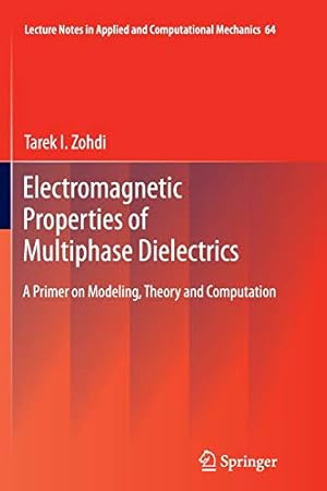 Imagen del vendedor de Electromagnetic Properties of Multiphase Dielectrics: A Primer on Modeling, Theory and Computation (Lecture Notes in Applied and Computational Mechanics) [Soft Cover ] a la venta por booksXpress