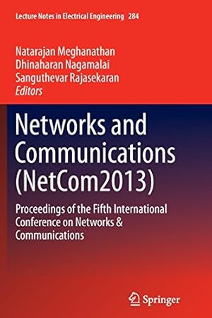 Immagine del venditore per Networks and Communications (NetCom2013): Proceedings of the Fifth International Conference on Networks & Communications (Lecture Notes in Electrical Engineering) [Paperback ] venduto da booksXpress