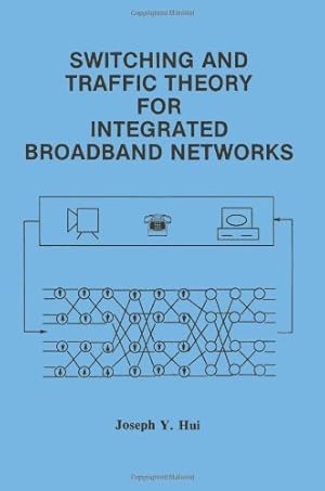 Seller image for Switching and Traffic Theory for Integrated Broadband Networks (The Springer International Series in Engineering and Computer Science) by Hui, Joseph Y. [Paperback ] for sale by booksXpress