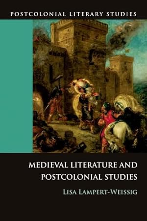 Imagen del vendedor de Medieval Literature and Postcolonial Studies (Postcolonial Literary Studies) by Lampert-Weissig, Lisa [Paperback ] a la venta por booksXpress