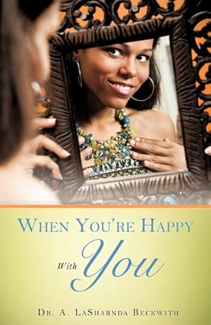 Seller image for When You're Happy With You by Beckwith, Dr. A. LaSharnda [Paperback ] for sale by booksXpress