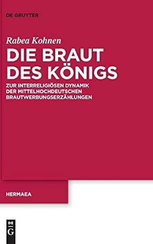 Immagine del venditore per Die Braut Des Königs: Zur Interreligiösen Dynamik Der Mittelhochdeutschen Brautwerbungserzählungen (Hermaea, Neue Folge) (German Edition) [Hardcover ] venduto da booksXpress