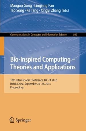 Immagine del venditore per Bio-Inspired Computing -- Theories and Applications: 10th International Conference, BIC-TA 2015 Hefei, China, September 25-28, 2015, Proceedings (Communications in Computer and Information Science) [Paperback ] venduto da booksXpress