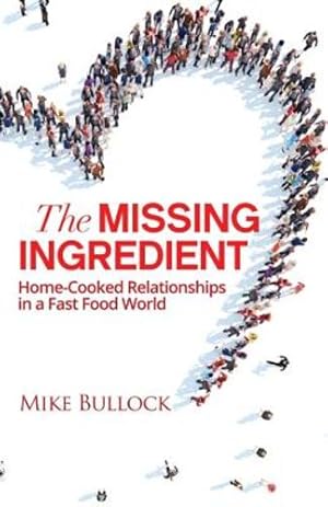 Bild des Verkufers fr The Missing Ingredient: Home Cooked Relationships In A Fast Food World (Hacking the Darkness) [Soft Cover ] zum Verkauf von booksXpress