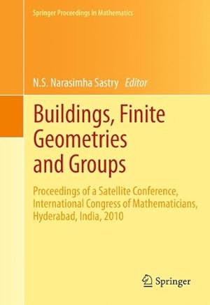 Imagen del vendedor de Buildings, Finite Geometries and Groups: Proceedings of a Satellite Conference, International Congress of Mathematicians, Hyderabad, India, 2010 (Springer Proceedings in Mathematics, Vol. 10) [Hardcover ] a la venta por booksXpress