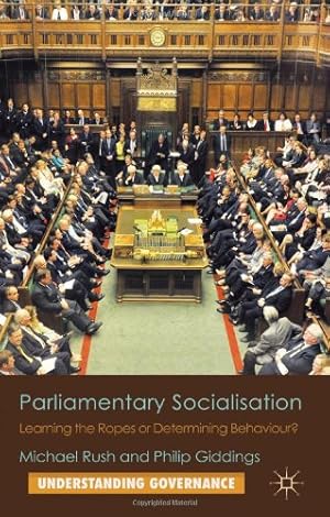 Seller image for Parliamentary Socialisation: Learning the Ropes or Determining Behaviour? (Understanding Governance) by Rush, M., Giddings, P. [Hardcover ] for sale by booksXpress